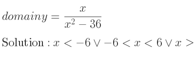 The domain of y= x/(x^2-36) is x<-6\lor-6<x<6\lor x>6